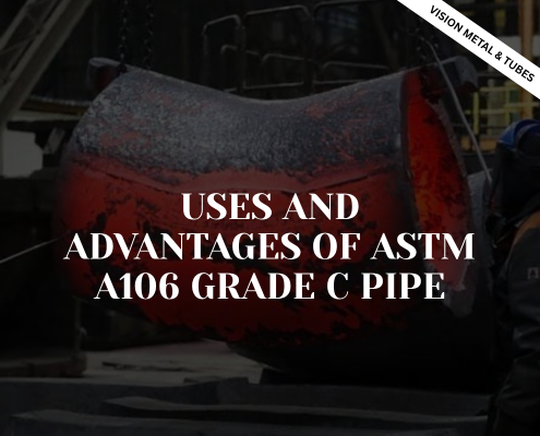 Uses and Advantages of ASTM A106 Grade C Pipe